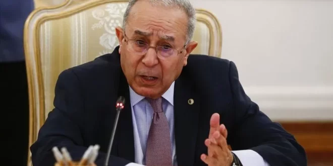 وزير الخارجية رمطان لعمامرة على فرنسا أن تفهم جيدا أن الجزائر لن تتنازل